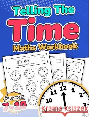 Telling the Time Maths Workbook Kids Ages 7-10 110 Timed Test Drills with Answers Hour, Half Hour, Quarter Hour, Five Minutes, Minutes Questions Grade Rr Publishing 9781739114497 Rcr Global Limited