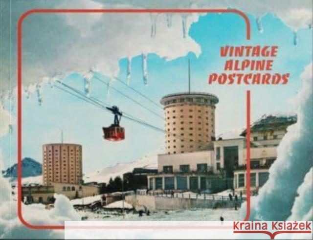 Vintage Alpine Postcards Max Leonard 9781739126704 Isola Press