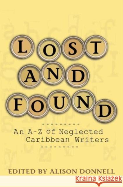 Lost and Found: A-Z of Neglected Writers from the English-speaking Caribbean Alison Donnell 9781739130312 Papillote Press