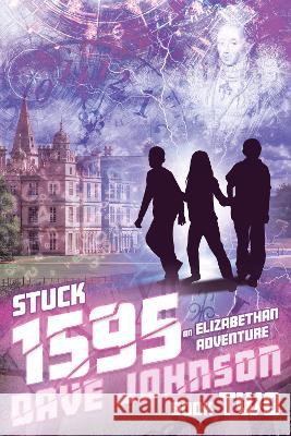 Stuck 1595: An Elizabethan Adventure Dave Johnson   9781739132613