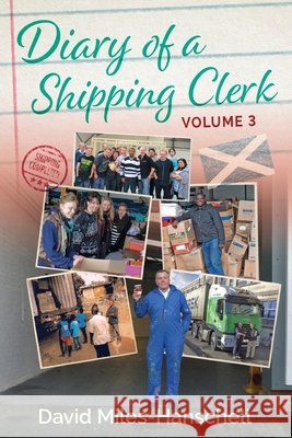 Diary of a Shipping Clerk - Volume 3 David Miles-Hanschell 9781739142643 David Miles-Hanschell