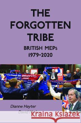 The Forgotten Tribe: British MEPs, 1979-2020 Dianne Hayter, David Harley 9781739143602 John Harper Publishing