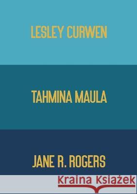 Invisible Continents Lesley Curwen Tahmina Maula Jane R Rogers 9781739151737