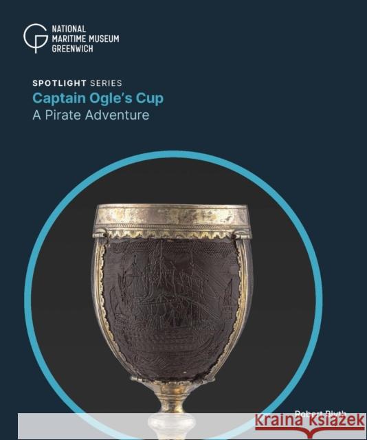 Captain Ogle's Cup: A Pirate Adventure Robert Blyth 9781739154240
