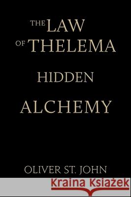 The Law of Thelema-Hidden Alchemy Oliver S 9781739154943