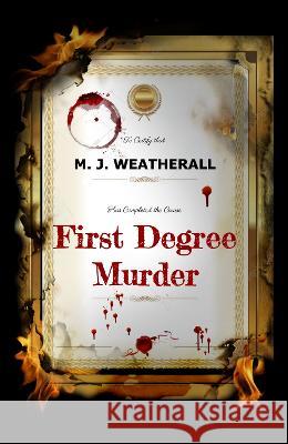 First Degree Murder M. J. Weatherall 9781739156190 Blossom Spring Publishing
