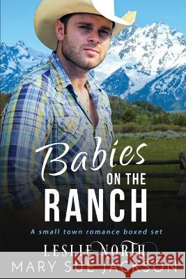 Babies on the Ranch Mary Sue Jackson Leslie North  9781739158873