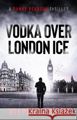 Vodka Over London Ice Stephen Taylor 9781739163600