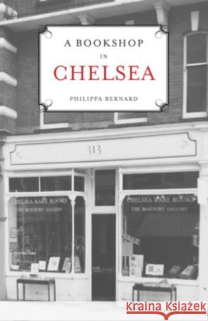 A Bookshop in Chelsea Philippa Bernard 9781739164010 Unicorn Publishing Group