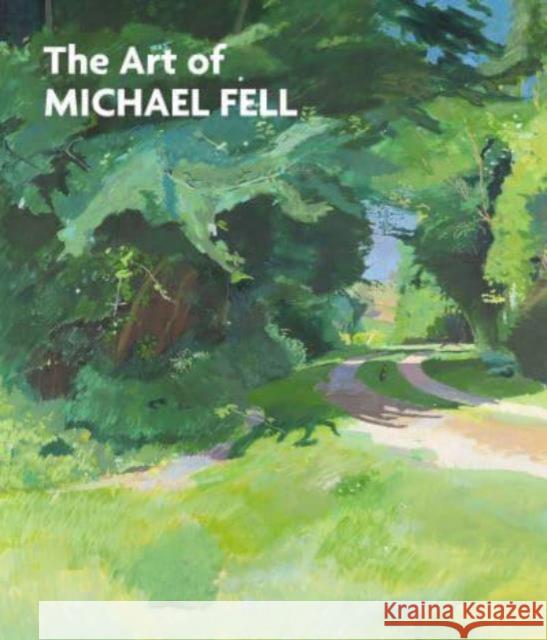 The Art of Michael Fell Andrew Wilton 9781739164058