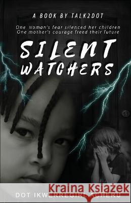 Silent Watchers Dot Ikwerregirl Acheru   9781739166632 Talk2dot