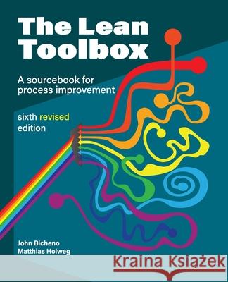 The Lean Toolbox Revised Sixth Edition John Bicheno Matthias Holweg 9781739167431