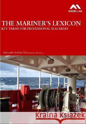 The Mariner's Lexicon: Key Terms for Professional Seafarers Alexander Arnfinn Olsen   9781739171506