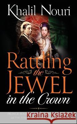 Rattling the Jewel in the Crown Khalil Nouri   9781739185756 Romaunce Books