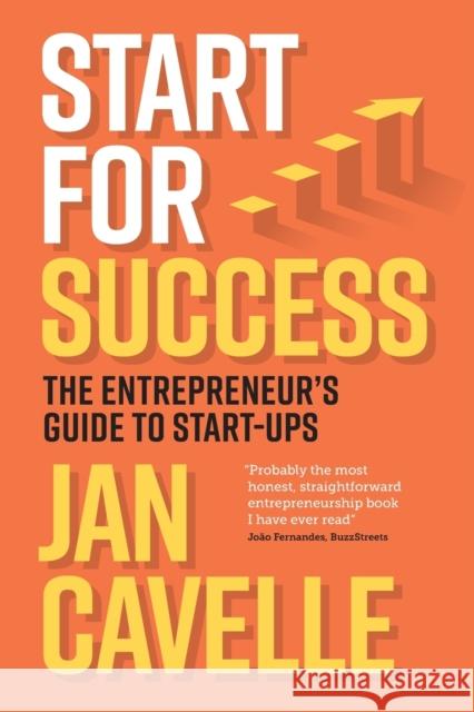 Start for Success: The Entrepreneur\'s Guide to Start-ups Jan Cavelle 9781739191009 Jan Cavelle