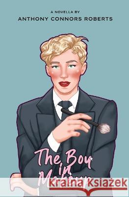 The Boy In Makeup Anthony Connors-Roberts 9781739194901