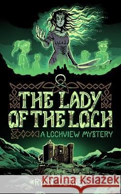 The Lady of the Loch: A Lochview Mystery Ryan Vernel   9781739209308 Green Jumper Publishing
