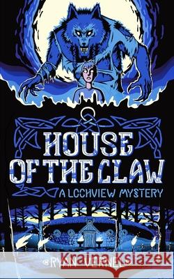 House of the Claw: A Lochview Mystery Ryan Vernel 9781739209322 Green Jumper Publishing