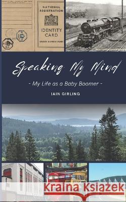 Speaking My Mind: My Life as a Baby Boomer Roz Andrews Laura Leonard Iain Girling 9781739210403