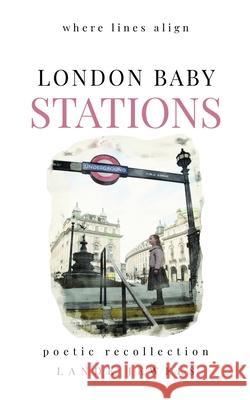 London Baby Stations: where lines align Lande Jewels 9781739211585 Lande Jewels
