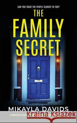 The Family Secret: A completely gripping and addictive psychological thriller Mikayla Davids 9781739227883