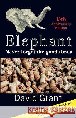 Elephant: Never forget the good times David Grant   9781739235000 Refreshing Words Press