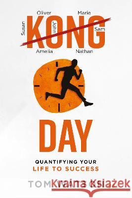 Kongday: Quantifying your life to success Tom Watson 9781739238209