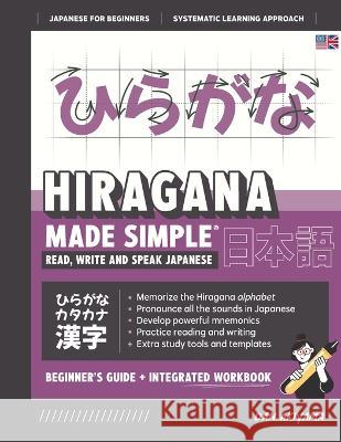 Learning Hiragana - Beginner\'s Guide and Integrated Workbook Learn how to Read, Write and Speak Japanese: A fast and systematic approach, with Reading Dan Akiyama 9781739238728 Affordable Publications
