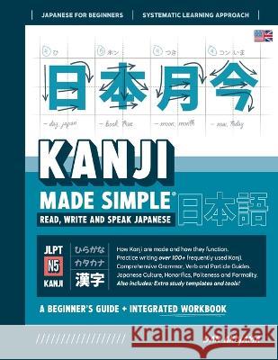 Learning Kanji for Beginners - Textbook and Integrated Workbook for Remembering Kanji Learn how to Read, Write and Speak Japanese: A fast and systemat Dan Akiyama 9781739238742 Affordable Publications
