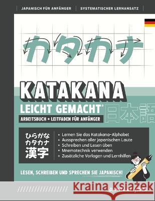 Katakana leicht gemacht! Ein Anfängerhandbuch + integriertes Arbeitsheft Lernen Sie, Japanisch zu lesen, zu schreiben und zu sprechen - schnell und ei Akiyama, Daniel 9781739238773 Express Study