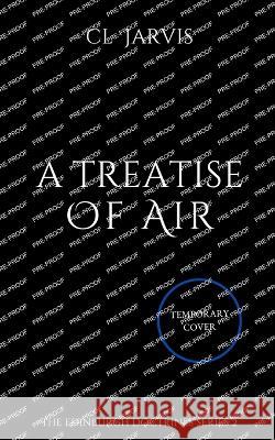 A Treatise of Air CL Jarvis 9781739264437 Pewter Lynx Press