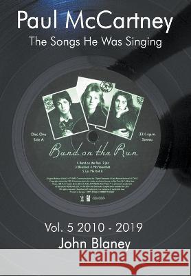 The Songs He Was Singing Vol. 5 2010-1019 John Blaney 9781739275228
