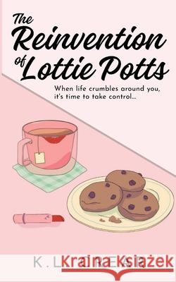 The Reinvention of Lottie Potts K. L. Crear 9781739276522 Crear Publishing