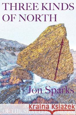 Three Kinds of North Jon Sparks   9781739280703 Jon Sparks