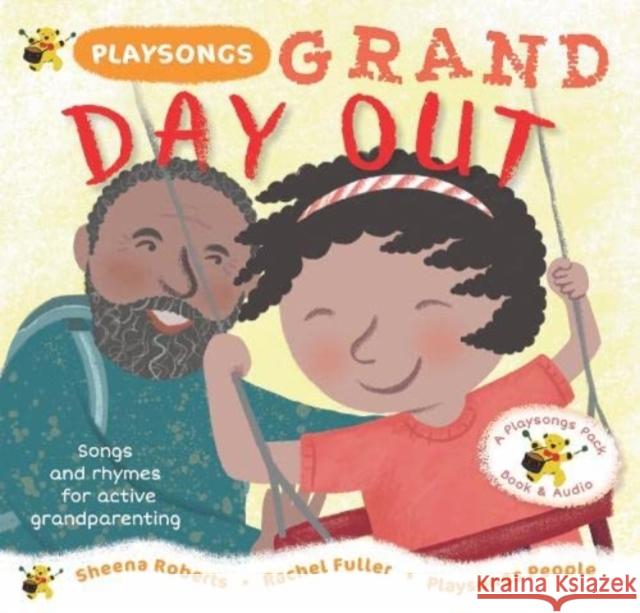 Playsongs Grand Day Out: Songs and rhymes for active grandparenting Sheena Roberts 9781739281113 Playsongs Publications Ltd