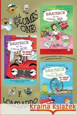 Beatrice and the London Bus Books (All in one edition vol. 1,2,3): Volume 1, 2, 3 Francesca Lombardo   9781739289447 Daily Fairy Tales Ltd.