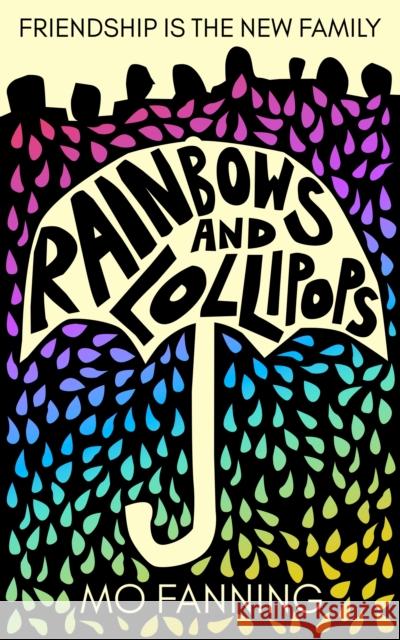 Rainbows and Lollipops: Friendship is the new family Mo Fanning 9781739290382 Spring Street Books