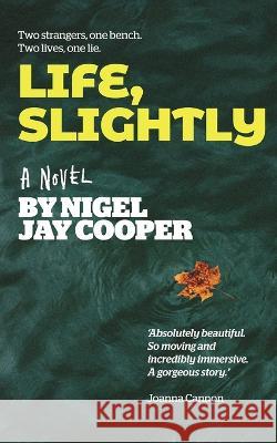 Life, Slightly Nigel Jay Cooper   9781739290948