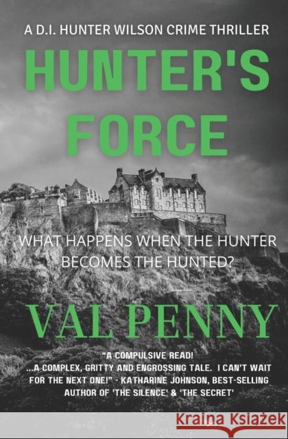 Hunter's Force: DI Hunter Wilson Series: Book 3 Val Penny 9781739297817