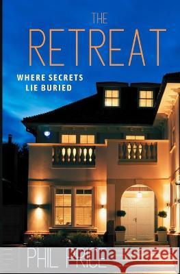 The Retreat: A jaw dropping thriller, guaranteed to keep you reading long into the night Phil Price 9781739297855 Spellbound Books