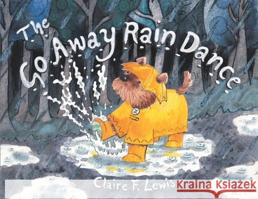 The Go Away Rain Dance Lewis, Claire F., Lewis, Claire F. 9781739300470