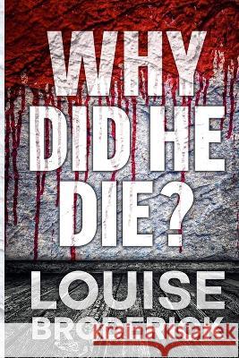 Why Did He Die? Louise Broderick   9781739304911 Lavender and White