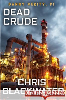 Dead Crude Chris Blackwater 9781739305024