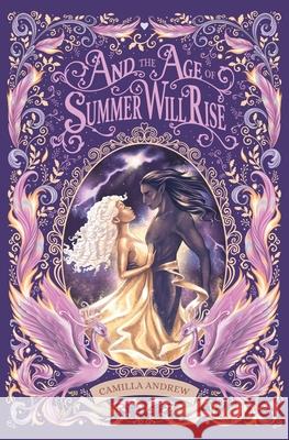 And the Age of Summer Will Rise Camilla Andrew 9781739308957 Inkwell of Nectar