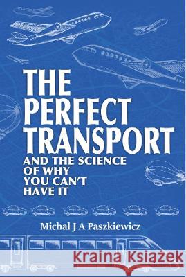 The Perfect Transport: and the science of why you can't have it Michal Paszkiewicz   9781739314521 Cricetus Cricetus