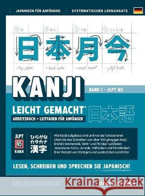 Kanji leicht gemacht! Ein Leitfaden f?r Anf?nger + integriertes Arbeitsbuch Lernen Sie Japanisch lesen, schreiben und sprechen - schnell und einfach, Daniel Akiyama 9781739321048 Express Study