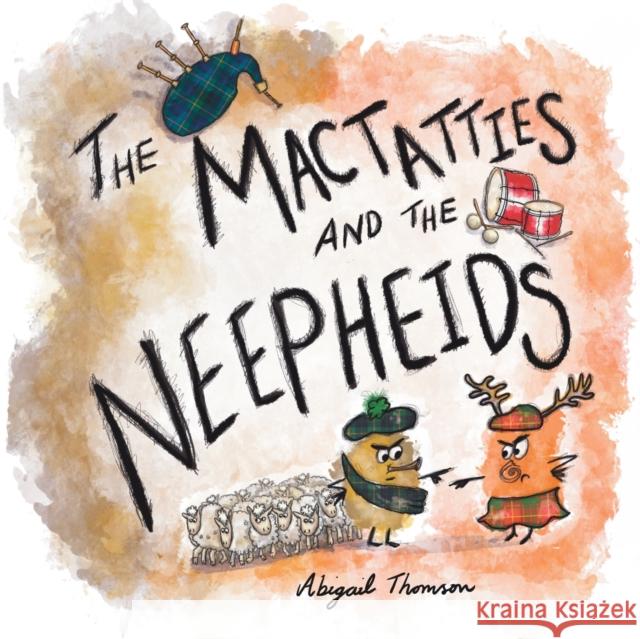 The MacTatties and the Neepheids Abigail Thomson   9781739322700 Abigail Thomson Books