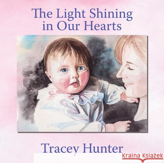 The Light Shining in Our Hearts Tracey Hunter   9781739327408 Tracey Hunter