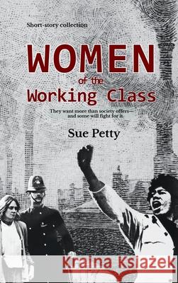 Women of the Working Class Sue Petty 9781739329822