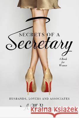 Secrets of a Secretary: Husbands, Lovers and Associates A. M. Bunny   9781739335601 Stilettos Publishing